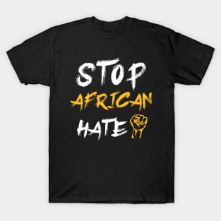 Stop African hate Black lifes matter T-Shirt